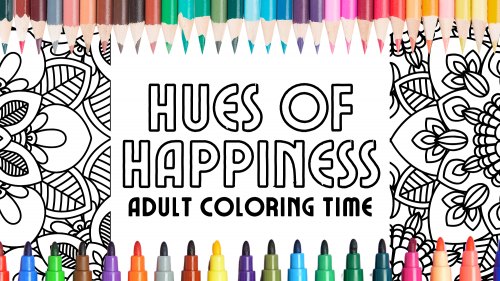 Hues of Happiness – Adult Coloring Time - at Atascocita Branch Library