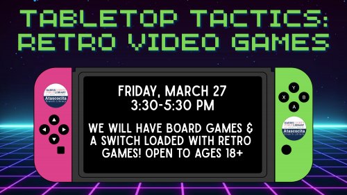 Tabletop Tactics: Retro Video Games at Atascocita Library