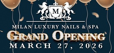 Grand Opening Weekend of Milan Luxury Nails & Spa