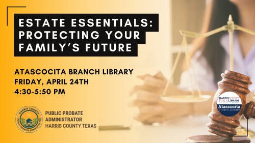 Estate Essentials: Protecting Your Family&rsquo;s Future at Atscocita Library